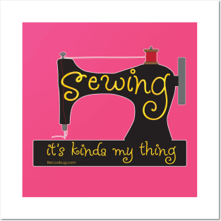 Sewing, It's kinda my thing Posters and Art